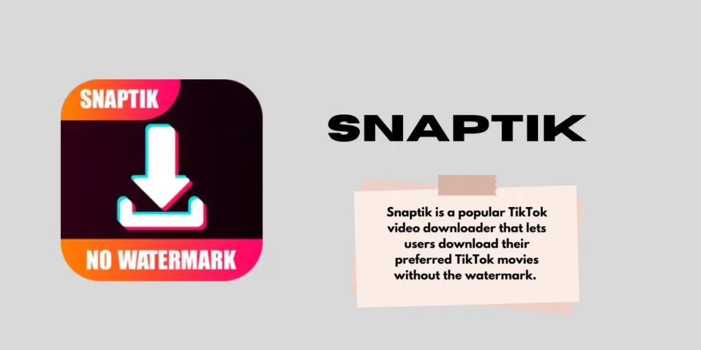 Snaptik: All About Downloading TikTok Video Without Watermark