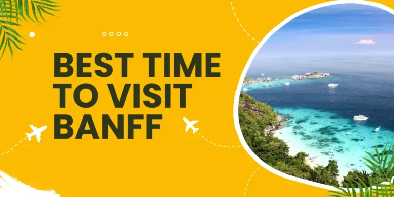 Best Time To Visit Banff: An Amazing Tourist Place In US